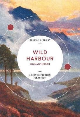 Cover for Ian Macpherson · Wild Harbour - British Library Science Fiction Classics (Paperback Book) (2019)