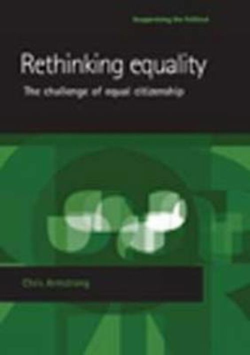 Cover for Chris Armstrong · Rethinking Equality: The Challenge of Equal Citizenship - Reappraising the Political (Hardcover Book) (2006)