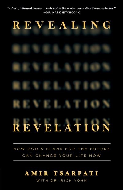 Revealing Revelation: How God's Plans for the Future Can Change Your Life Now - Amir Tsarfati - Książki - Harvest House Publishers,U.S. - 9780736985246 - 3 maja 2022