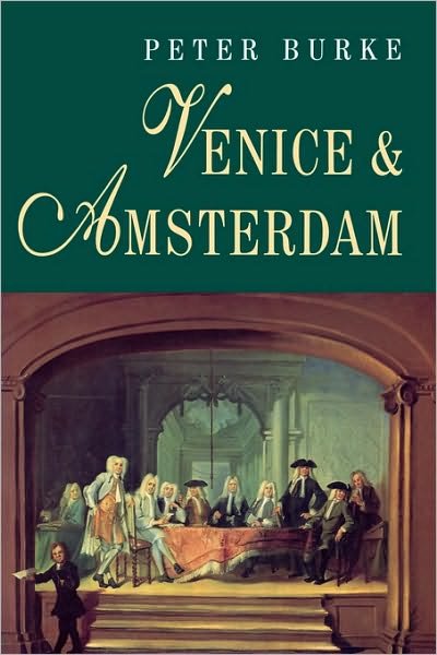Cover for Burke, Peter (Emmanuel College, Cambridge) · Venice and Amsterdam (Paperback Book) (1994)