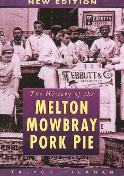 Cover for Trevor Hickman · The History of Melton Mowbray Pork Pie (Paperback Book) [New edition] (2005)