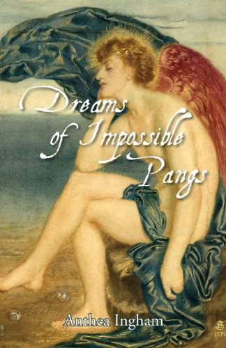 Cover for Anthea Ingham · Dreams of Impossible Pangs (Paperback Book) (2014)