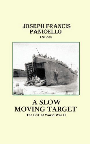 A Slow Moving Target, the Lst of World War II - Joseph Francis Panicello - Books - Authorhouse - 9780759669246 - March 1, 2002