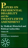 Cover for Kenneth W. Thompson · Papers on Presidential Disability and the Twenty-Fifth Amendment: By Medical, Historical, and Political Authorities - Papers on Presidential Disability and the Twenty-Fifth Amendment (Paperback Book) (1996)