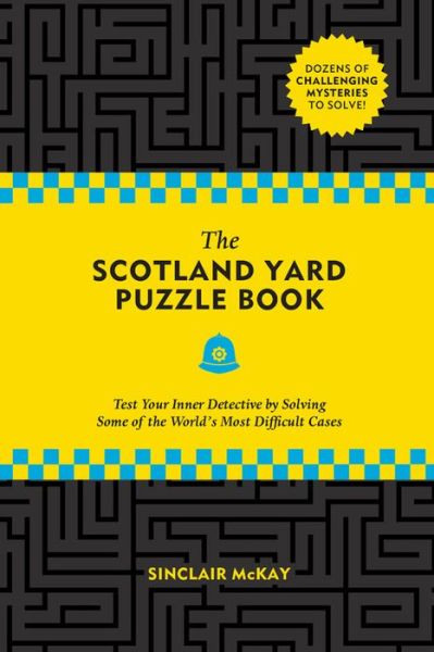 The Scotland Yard Puzzle Book Test Your Inner Detective by Solving Some of the World's Most Difficult Cases - Sinclair McKay - Livros - Black Dog & Leventhal - 9780762498246 - 5 de maio de 2020