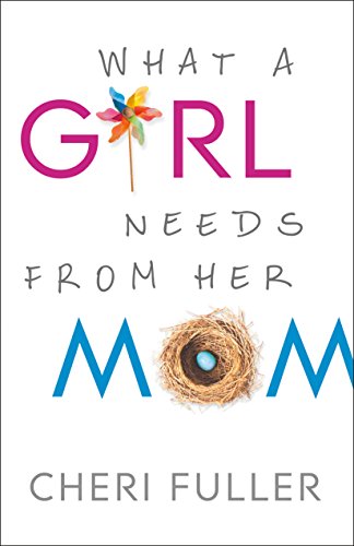 Cover for Cheri Fuller · What a Girl Needs from Her Mom (Taschenbuch) (2015)