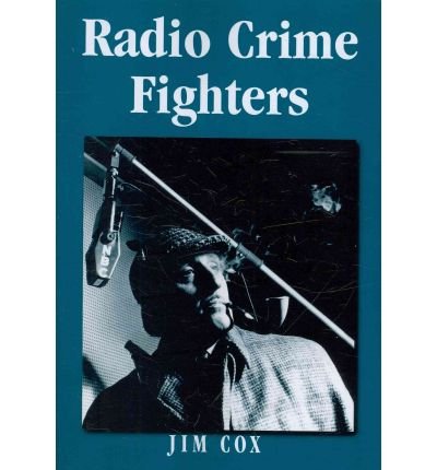 Cover for Jim Cox · Radio Crime Fighters: More Than 300 Programs from the Golden Age (Pocketbok) (2010)