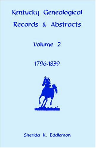 Cover for Sherida K. Eddlemon · Kentucky Genealogical Records &amp; Abstracts, Volume 2: 1796-1839 (Paperback Book) (2009)