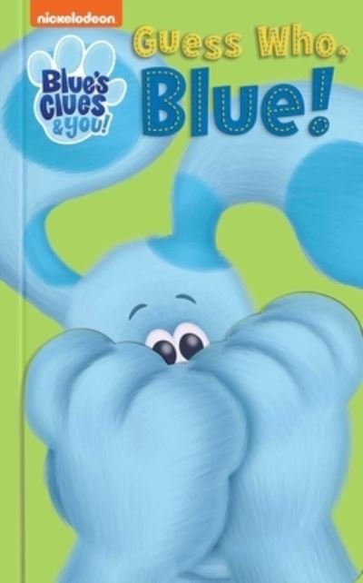 Cover for Maggie Fischer · Nickelodeon Blue's Clues &amp; You: Guess Who, Blue! (Hardcover Book) (2022)