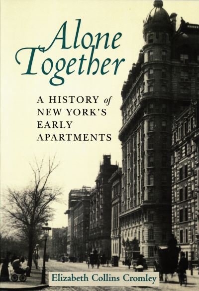 Cover for Elizabeth Collins Cromley · Alone Together: A History of New York's Early Apartments (Hardcover bog) (1990)