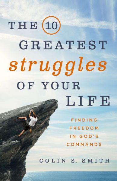 10 Greatest Struggles of Your Life - Colin S. Smith - Książki - MOODY PUBLISHING - 9780802413246 - 2 sierpnia 2016