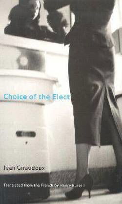 Cover for Jean Giraudoux · Choice of the Elect - Literature in Translation S. (Hardcover Book) (2002)