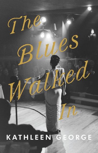 Cover for Kathleen George · The Blues Walked In: A Novel (Hardcover Book) (2018)