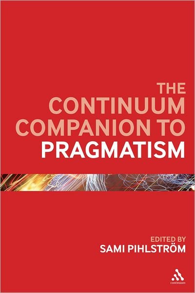 Cover for Sami Pihlstrm · The Continuum Companion to Pragmatism - Bloomsbury Companions (Inbunden Bok) (2011)