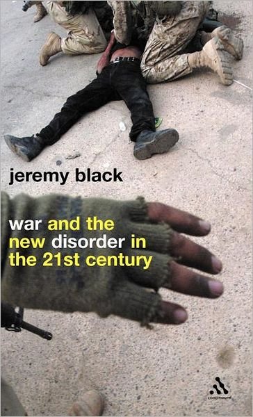 Cover for Black, Jeremy (University of Exeter, UK) · War and the New Disorder in the 21st Century (Innbunden bok) [2 Rev edition] (2004)