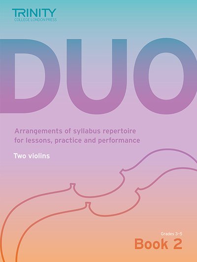 Cover for Trinity College London · Trinity College London Duo - Two Violins: Book 2 (Grades 3-5): Arrangements of syllabus repertoire for lessons, practice and performance (Sheet music) (2020)
