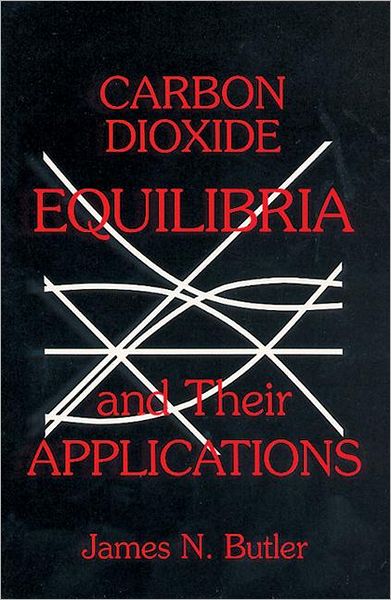 Cover for Butler, James N. (Harvard University) · Carbon Dioxide Equilibria and Their Applications (Taschenbuch) (1991)