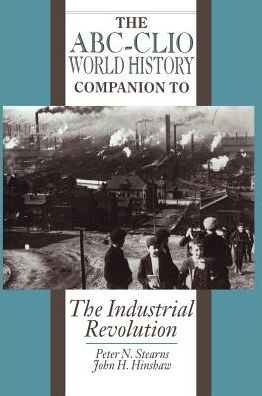 Cover for Peter N. Stearns · The Industrial Revolution - World History Companions (Hardcover Book) (1996)