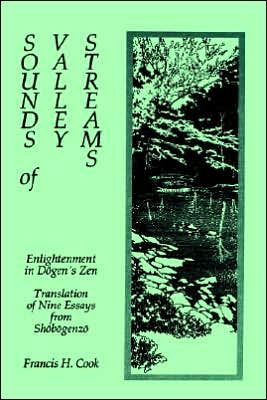 Sounds of Valley Streams: Enlightenment in Dogen's Zen Translation of Nine Essays from Shobogenzo - Francis H. Cook - Books - State University of New York Press - 9780887069246 - December 31, 1988