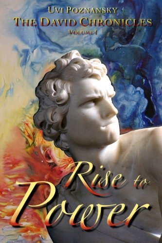 Cover for Uvi Poznansky · Rise to Power (The David Chronicles) (Volume 1) (Paperback Book) (2013)