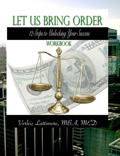 Cover for Verleiz Lattimore · Let Us Bring Order Workbook: 12 Steps to Unlocking Your Sucess (Paperback Bog) (2013)