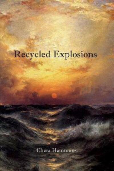 Cover for Chera Hammons · Recycled Explosions (Paperback Book) (2016)