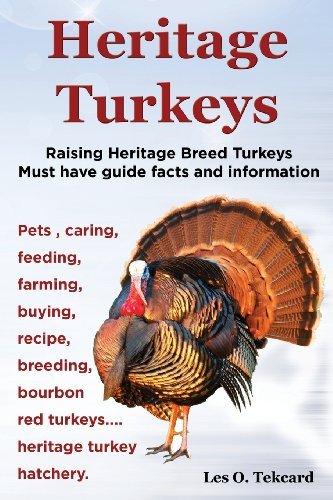 Cover for Les O Tekcard · Heritage Turkeys. Raising Heritage Breed Turkeys Must Have Guide Facts and Information Pets, Caring, Feeding, Farming, Buying, Recipe, Breeding, Bourb (Paperback Book) (2014)