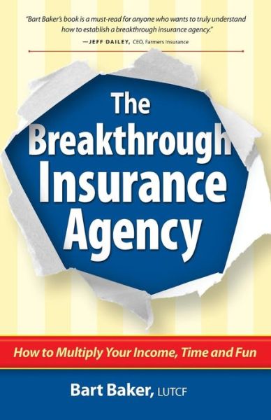 Cover for Bart Baker · The Breakthrough Insurance Agency: How to Multiply Your Income, Time and Fun (Paperback Book) (2015)