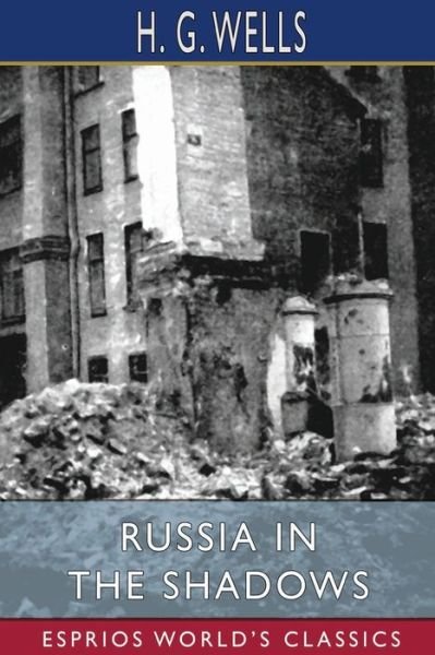 Cover for H G Wells · Russia in the Shadows (Esprios Classics) (Paperback Bog) (2024)