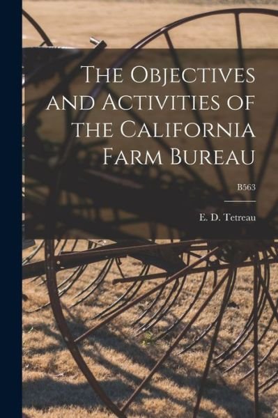 Cover for E D (Elzer Des Jardins) 1 Tetreau · The Objectives and Activities of the California Farm Bureau; B563 (Paperback Bog) (2021)