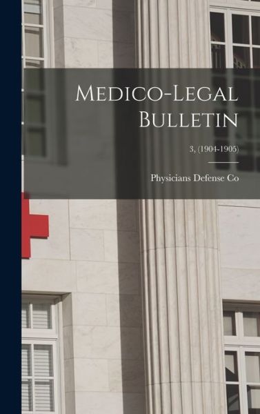 Cover for Physicians Defense Co · Medico-legal Bulletin; 3, (1904-1905) (Hardcover Book) (2021)