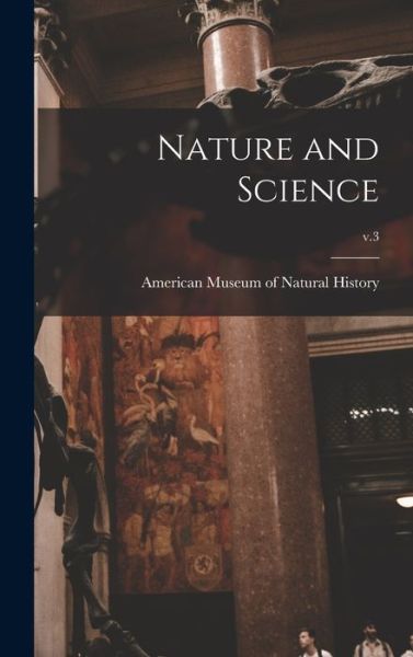 Cover for American Museum of Natural History · Nature and Science; v.3 (Inbunden Bok) (2021)