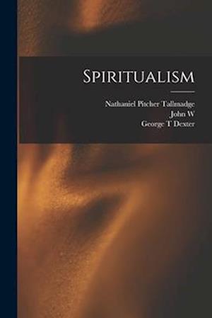 Spiritualism - Andrew Dickson White - Books - Creative Media Partners, LLC - 9781018572246 - October 27, 2022