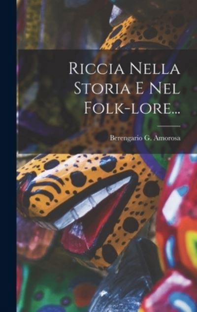 Cover for Berengario G. Amorosa · Riccia Nella Storia e Nel Folk-Lore... (Bog) (2022)