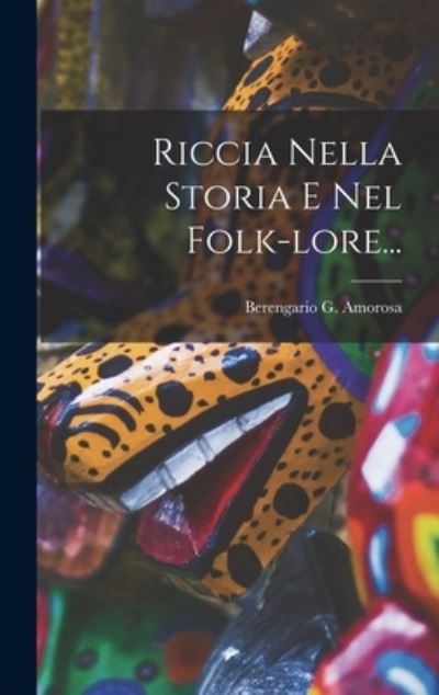 Cover for Berengario G. Amorosa · Riccia Nella Storia e Nel Folk-Lore... (Book) (2022)