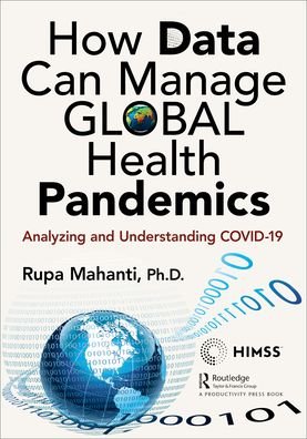 Cover for Rupa Mahanti · How Data Can Manage Global Health Pandemics: Analyzing and Understanding COVID-19 - HIMSS Book Series (Pocketbok) (2022)
