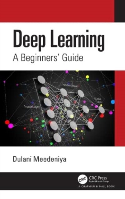 Cover for Dulani Meedeniya · Deep Learning: A Beginners' Guide (Hardcover bog) (2023)