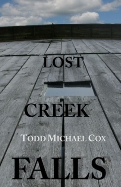 Lost Creek Falls - Todd Michael Cox - Boeken - Independently Published - 9781070428246 - 18 juli 2020