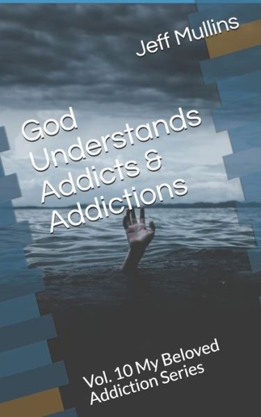 Cover for Jeff Mullins · God Understands Addicts &amp; Addictions (Pocketbok) (2019)
