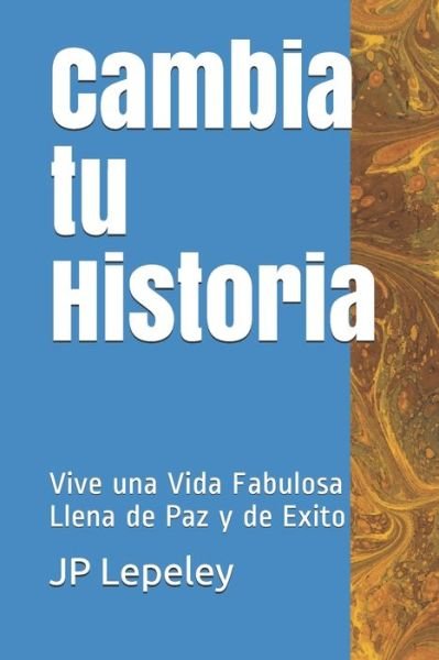 Cover for Jp Lepeley · Cambia tu Historia (Taschenbuch) (2019)