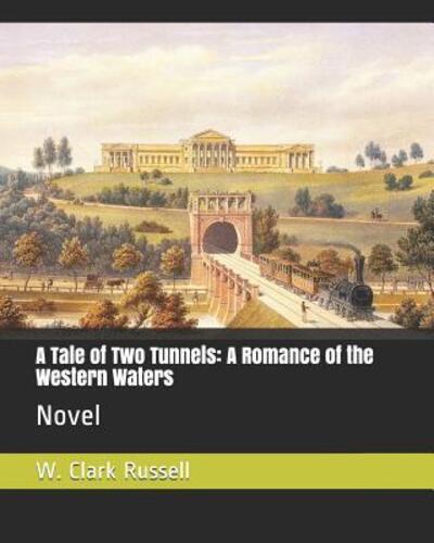 A Tale of Two Tunnels - W Clark Russell - Książki - Independently Published - 9781093201246 - 8 kwietnia 2019