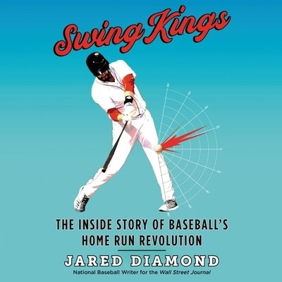 Cover for Jared Diamond · Swing Kings The Inside Story of Baseball's Home Run Revolution (CD) (2020)