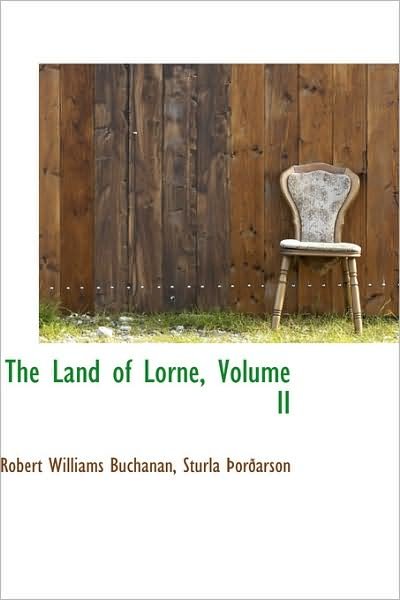 Cover for Robert Williams Buchanan · The Land of Lorne, Volume II (Hardcover Book) (2009)