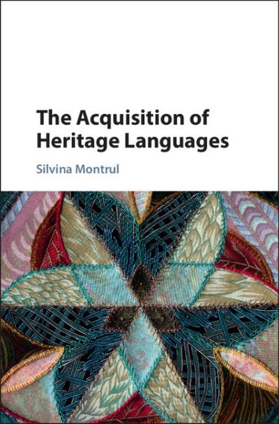 Cover for Montrul, Silvina (University of Illinois, Urbana-Champaign) · The Acquisition of Heritage Languages (Hardcover Book) (2015)