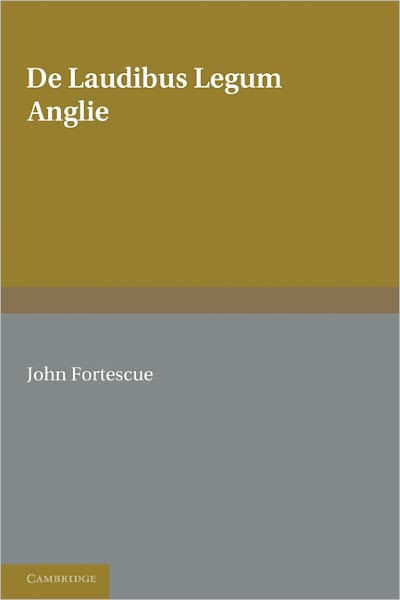 De Laudibus Legum Anglie - John Fortescue - Books - Cambridge University Press - 9781107601246 - June 30, 2011