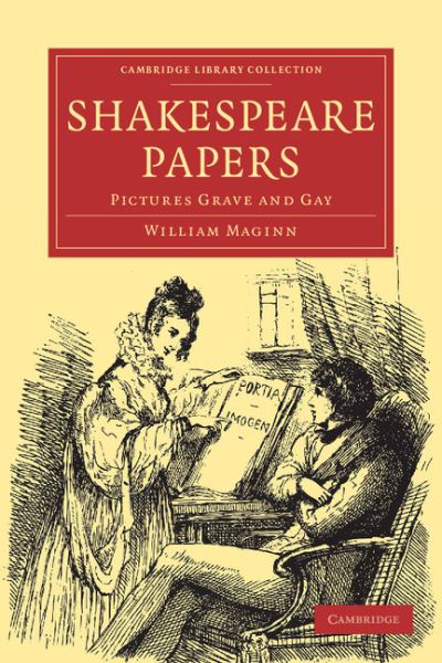 Cover for William Maginn · Shakespeare Papers: Pictures Grave and Gay - Cambridge Library Collection - Shakespeare and Renaissance Drama (Paperback Book) (2009)