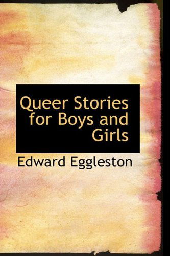 Cover for Edward Eggleston · Queer Stories for Boys and Girls (Hardcover Book) (2009)