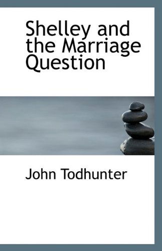 Cover for John Todhunter · Shelley and the Marriage Question (Paperback Book) (2009)