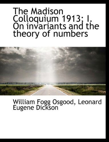 Cover for William Fogg Osgood · The Madison Colloquium 1913; I. on Invariants and the Theory of Numbers (Hardcover Book) (2009)