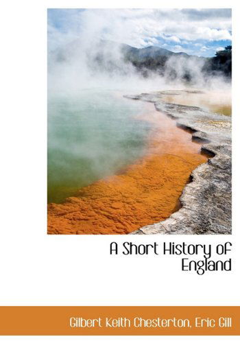 A Short History of England - Eric Gill - Livros - BiblioLife - 9781117598246 - 17 de dezembro de 2009
